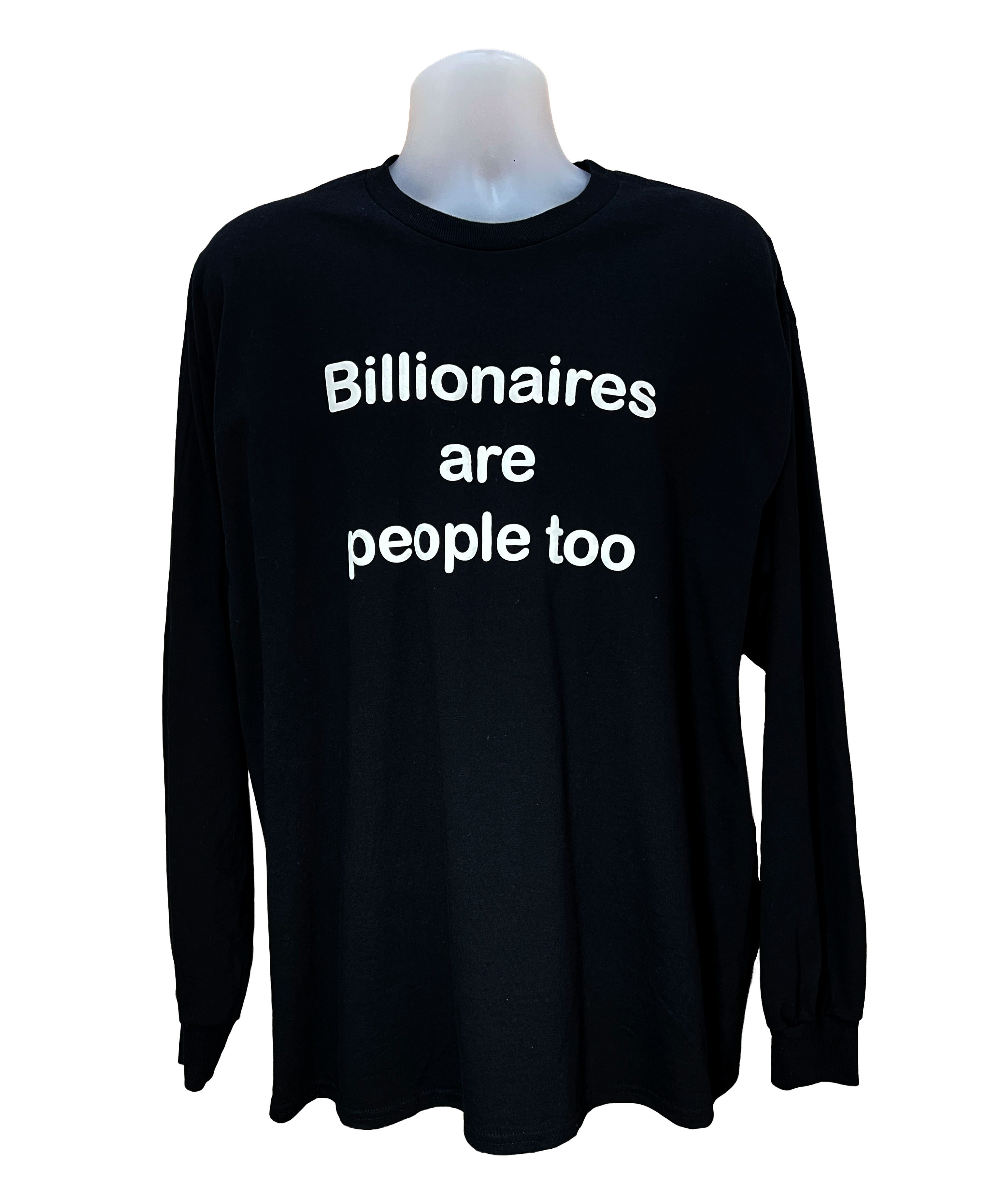 Black long-sleeve shirt with 'Billionaires are people too' text on a white background.